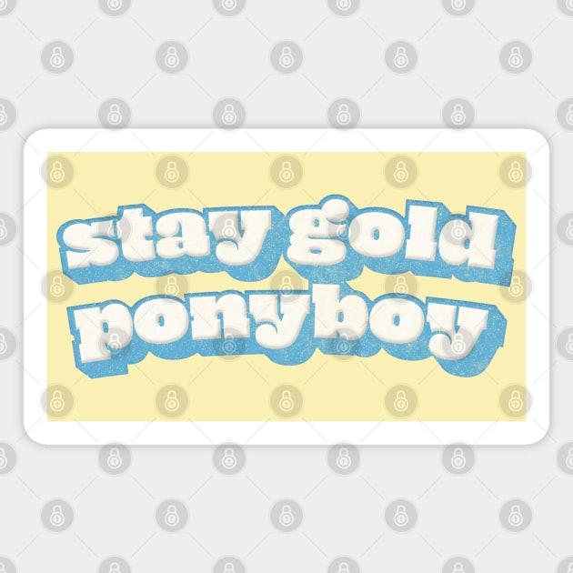 Stay Gold Ponyboy / Retro Movie Quotes Fan Magnet by DankFutura